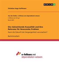 Die rückwirkende Kausalität und ihre Relevanz für Newcombs Problem