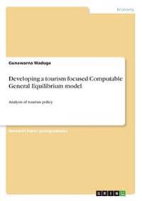 Developing a Tourism Focused Computable General Equilibrium Model