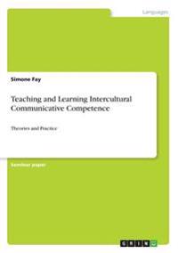 Teaching and Learning Intercultural Communicative Competence
