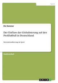 Der Einfluss der Globalisierung auf den Profifußball in Deutschland
