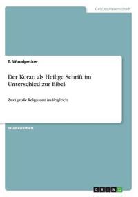 Der Koran als Heilige Schrift im Unterschied zur Bibel