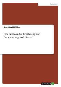 Der Einfluss der Ernährung auf Entspannung und Stress