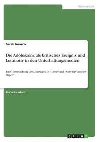 Die Adoleszenz als kritisches Ereignis und Leitmotiv in den Unterhaltungsmedien