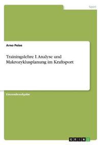 Trainingslehre I. Analyse und Makrozyklusplanung im Kraftsport