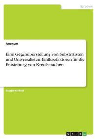 Eine Gegenüberstellung von Substratisten und Universalisten. Einflussfaktoren für die Entstehung von Kreolsprachen