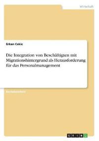 Die Integration von Beschäftigten mit Migrationshintergrund als Herausforderung für das Personalmanagement