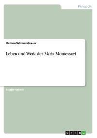 Leben und Werk der Maria Montessori