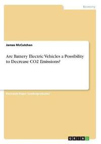 Are Battery Electric Vehicles a Possibility to Decrease CO2 Emissions?