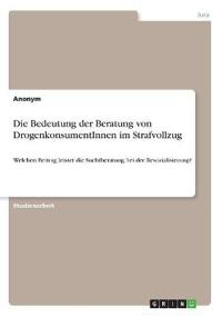 Die Bedeutung der Beratung von DrogenkonsumentInnen im Strafvollzug