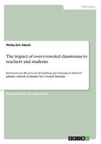 The impact of over-crowded classrooms to teachers and students