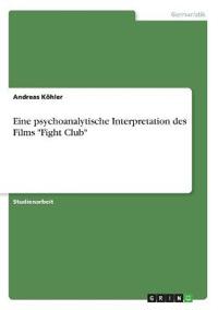 Eine psychoanalytische Interpretation des Films "Fight Club"