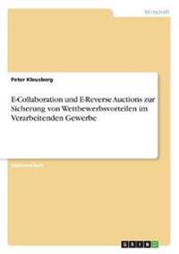 E-Collaboration und E-Reverse Auctions zur Sicherung von Wettbewerbsvorteilen im Verarbeitenden Gewerbe