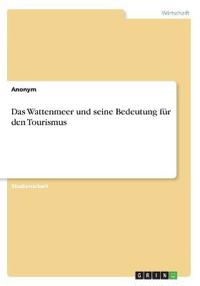Das Wattenmeer und seine Bedeutung für den Tourismus