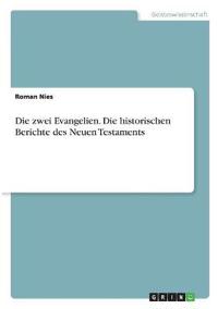 Die zwei Evangelien. Die historischen Berichte des Neuen Testaments
