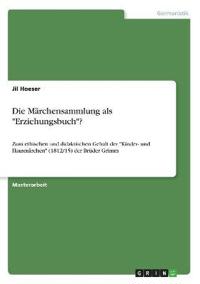 Die Märchensammlung als "Erziehungsbuch"?