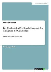 Der Einfluss des Zen-Buddhismus auf den Alltag und die Gesundheit