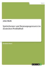 Spielerberater und Beratungsagenturen im deutschen Profifußball