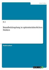 Brandbekämpfung in spätmittelalterlichen Städten