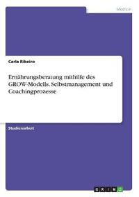 Ernährungsberatung mithilfe des GROW-Modells. Selbstmanagement und Coachingprozesse