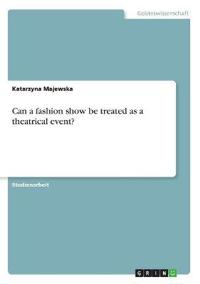 Can a fashion show be treated as a theatrical event?