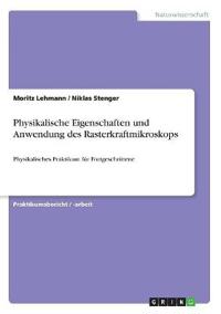 Physikalische Eigenschaften und Anwendung des Rasterkraftmikroskops