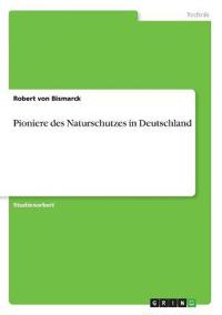 Pioniere des Naturschutzes in Deutschland