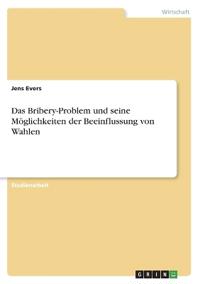 Das Bribery-Problem und seine Möglichkeiten der Beeinflussung von Wahlen