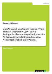 Zum Vergleich von Catulls Carmen 39 mit Martials Epigramm VI, 39. Galt die biologische Abstammung oder der sozialer Verhaltenskodex als Begründung einer Volkszugehörigkeit in der Antike?