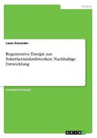 Regenerative Energie aus Solarthermiekraftwerken. Nachhaltige Entwicklung