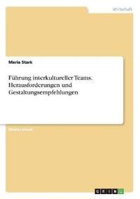 Führung interkultureller Teams. Herausforderungen und Gestaltungsempfehlungen