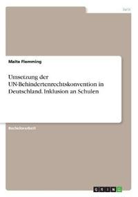Umsetzung der UN-Behindertenrechtskonvention in Deutschland. Inklusion an Schulen