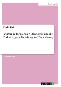 Wissen in der globalen Ökonomie und die Bedeutung von Forschung und Entwicklung