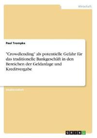 "Crowdlending" als potentielle Gefahr für das traditionelle Bankgeschäft in den Bereichen der Geldanlage und Kreditvergabe