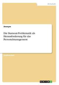 Die Burnout-Problematik als Herausforderung für das Personalmanagement