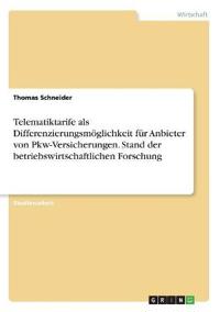 Telematiktarife als Differenzierungsmöglichkeit für Anbieter von Pkw-Versicherungen. Stand der betriebswirtschaftlichen Forschung