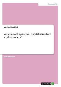 Varieties of Capitalism. Kapitalismus hier so, dort anders?