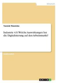 Industrie 4.0. Welche Auswirkungen hat die Digitalisierung auf den Arbeitsmarkt?