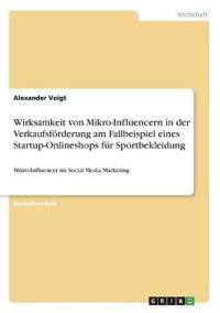 Wirksamkeit von Mikro-Influencern in der Verkaufsförderung am Fallbeispiel eines Startup-Onlineshops für Sportbekleidung