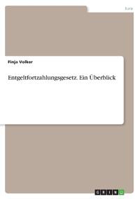 Entgeltfortzahlungsgesetz. Ein Überblick