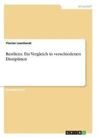 Resilienz. Ein Vergleich in verschiedenen Disziplinen