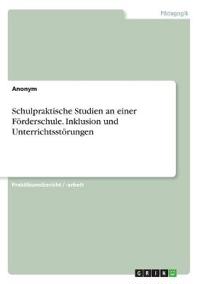 Schulpraktische Studien an einer Förderschule. Inklusion und Unterrichtsstörungen