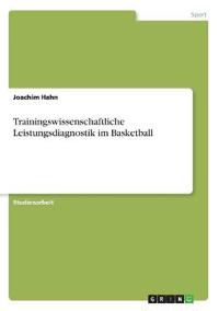 Trainingswissenschaftliche Leistungsdiagnostik im Basketball