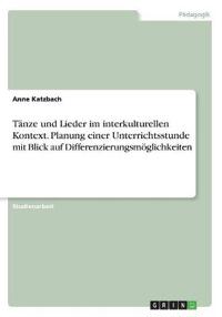 Tänze und Lieder im interkulturellen Kontext. Planung einer Unterrichtsstunde mit Blick auf Differenzierungsmöglichkeiten