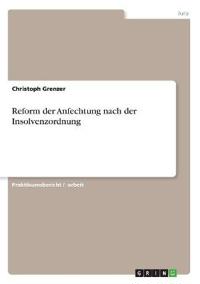 Reform der Anfechtung nach der Insolvenzordnung