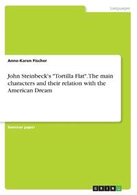John Steinbeck's "Tortilla Flat". The main characters and their relation with the American Dream