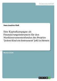 Eine Kapitalkampagne als Finanzierungsinstrument für den Musikinstrumentenfundus des Projekts "Jedem Kind ein Instrument" JeKi in Hessen