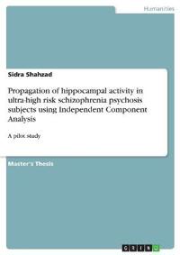 Propagation of hippocampal activity in ultra-high risk schizophrenia psychosis subjects using Independent Component Analysis
