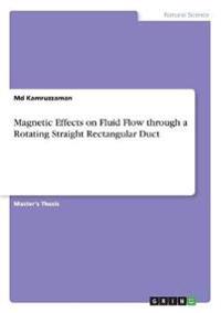 Magnetic Effects on Fluid Flow through a Rotating Straight Rectangular Duct