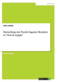 Darstellung der Poetik Eugenio Montales in "Ossi di seppia"