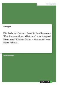 Die Rolle der "neuen Frau" in den Romanen "Das kunstseidene Mädchen" von Irmgard Keun und "Kleiner Mann - was nun?" von Hans Fallada